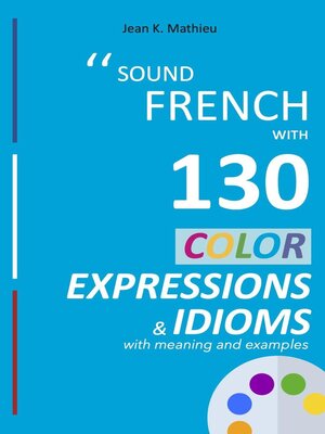 cover image of Sound French with 130 color expressions and idioms